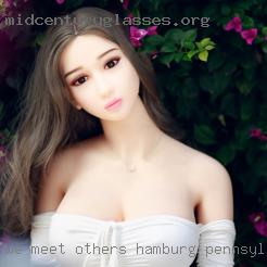 We meet in Hamburg, Pennsylvania others together and separately.